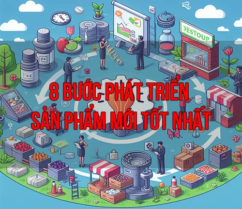 8 bước phát triển sản phẩm mới tốt nhất