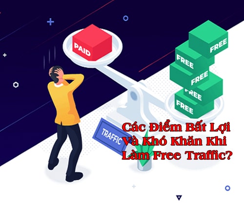 Các Điểm Bất Lợi Và Khó Khăn Khi Làm Free Traffic