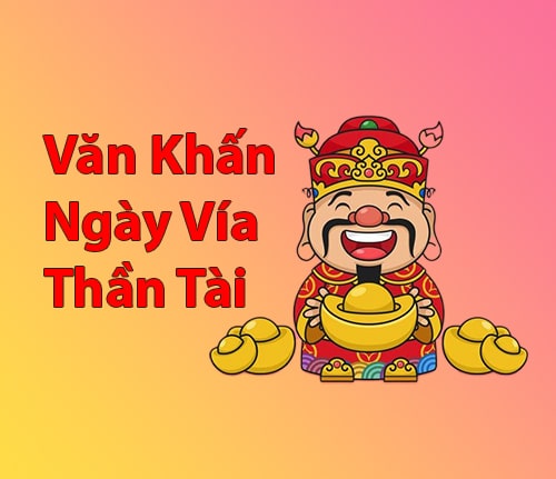 Văn Khấn Ngày Vía Thần Tài - Cách Thực Hiện và Lời Khuyên